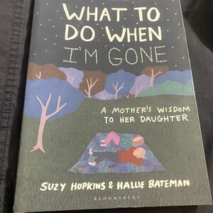 What To Do When I'm Gone - Illustrated Advice  for the grieving daughter #2036